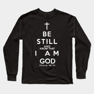 Be Still & Know Long Sleeve T-Shirt